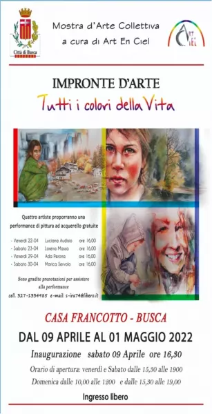 “Impronte d'arte. Tutti i colori della vita” è il titolo della mostra collettiva che si terrà nella galleria Casa Francotto dal 9 aprile al 1° maggio con accesso gratuito e con inaugurazione sabato 9 aprile alle ore 16,30. Orario di apertura: venerdì e sabato dalle ore 15,30 alle 19, domenica dalle 10 alle 12 e dalle 15 alle 19