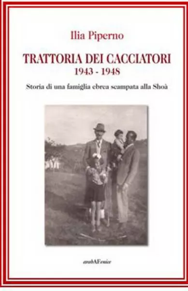 Lunedì 27 gennaio alle ore 11 nel Teatro Civico  la presentazione del libro “Trattoria dei cacciatori 1943 – 1948” di Ilia Piperno, ospite l’autrice