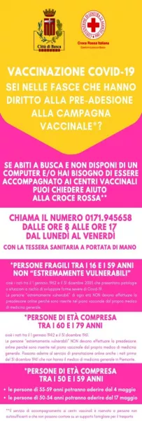 La Croce Rossa di Busca organizza un servizio telefonico di aiuto per le prenotazioni delle persone che non possono usufruire di un dispositivo telematico e per accompagnare ai centri vaccinali coloro che non possono essere autonomi nel trasporto 