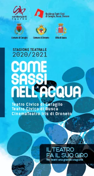 Gli spettacoli della stagione “Come sassi nell’acqua” di Santibriganti Teatro che non sono andati in scena a causa della pandemia saranno recuperati nel corso del 2021 