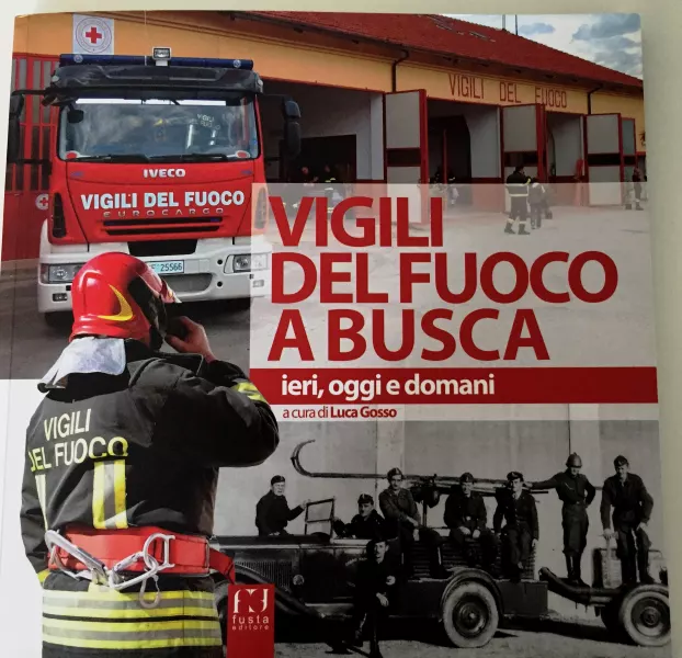 “Vigili del Fuoco di Busca. Ieri oggi e domani” è il titolo del libro curato da Luca Gosso nel marzo del 2020