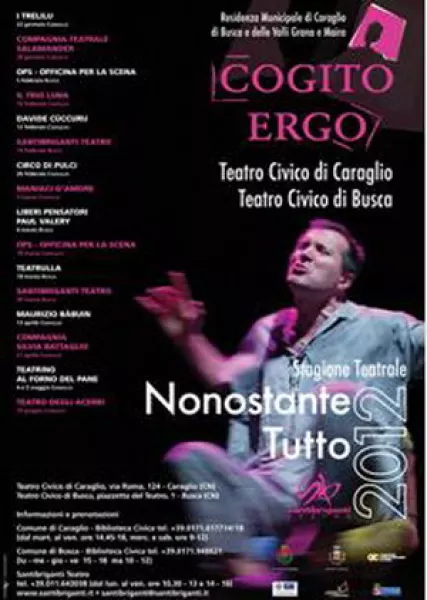 'Nonostante tutto... cogito ergo' è il titolo della stagione 2012 teatrale della Residenza Multidisciplinare di Caraglio, di Busca e delle valli Grana e Maira